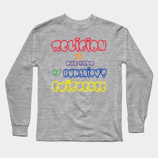 Religion Is The Bane Of Humanity's Existence - Multicolor - FrontMulticolor - Front Long Sleeve T-Shirt by SubversiveWare